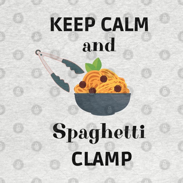 Keep calm and spaghetti clamp by Rubi16